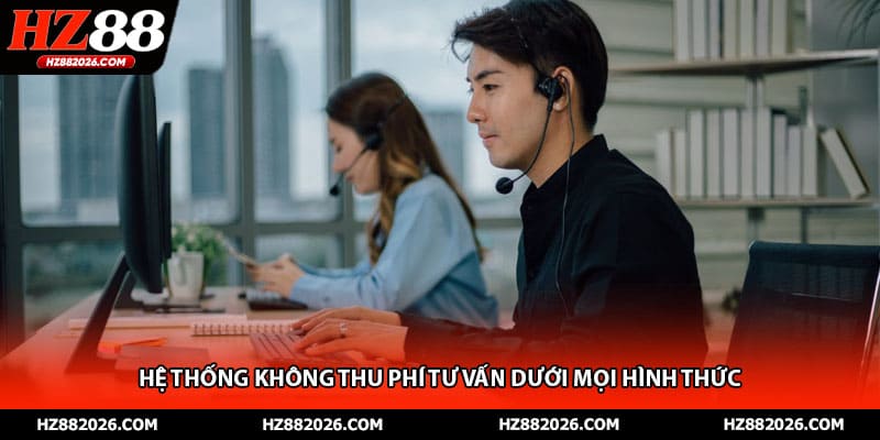 Hệ thống không thu phí tư vấn dưới mọi hình thức 
