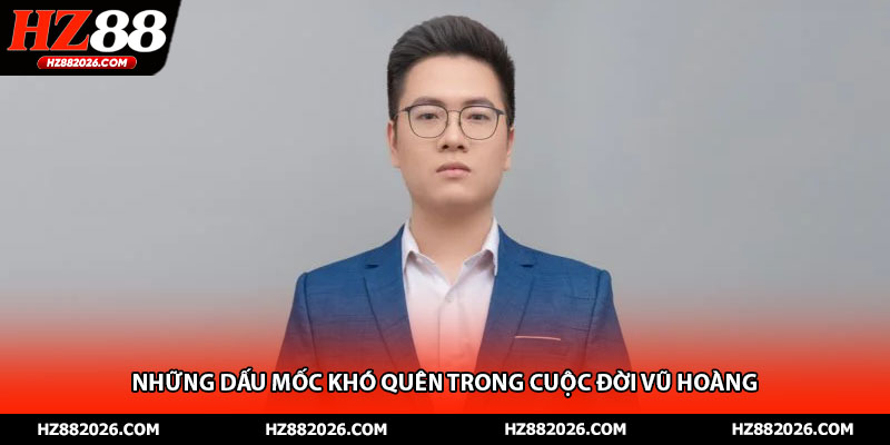 Những dấu mốc khó quên trong cuộc đời Vũ Hoàng