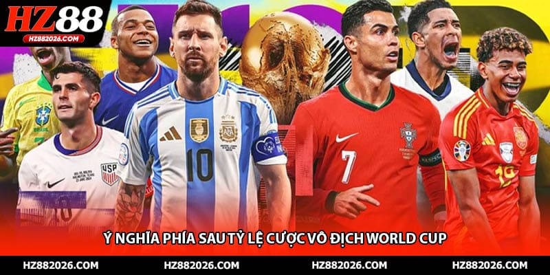 Ý nghĩa phía sau tỷ lệ cược vô địch World Cup